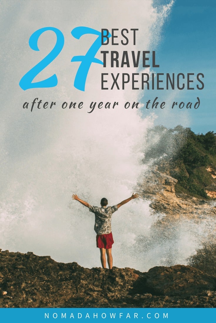 25+ Best Travel Experiences After One Year On The Road