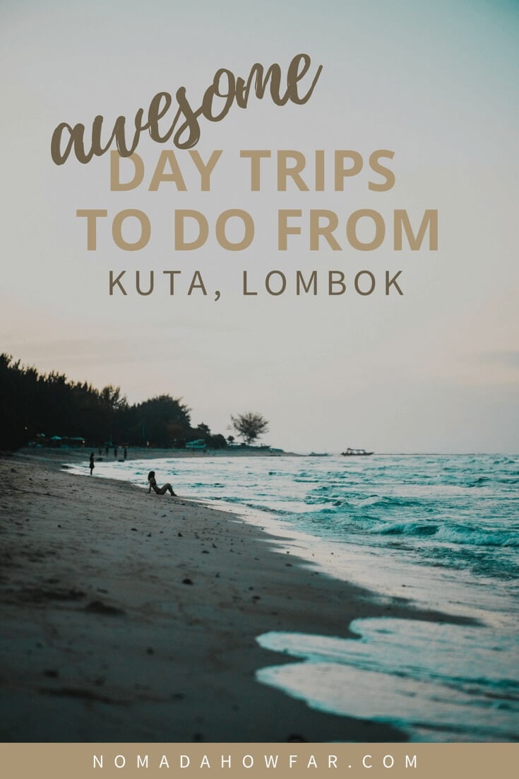 Awesome Day Trips To Do When You’re In Kuta, Lombok